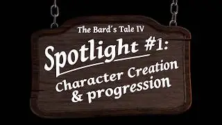The Bard's Tale IV: Barrows Deep Spotlight #1 - Character Creation