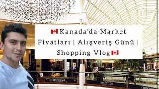 🇨🇦 Kanada’da Market Alışverişi | Alışveriş Günü | Shopping Time | Ağustos Güncel Fiyatlar 🇨🇦
