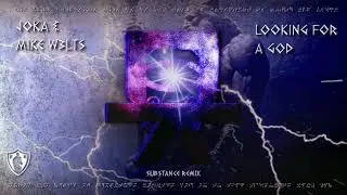 JOKA - Looking For A God ft. Mike W3lts (Substance Remix)
