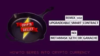 Remix 102: Upgradeable Smart Contract WITHOUT Ganache, Geth, MetaMask, or Testnet! [Crypto Skillet]