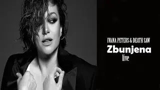 Ivana Peters & Death Saw  - Zbunjena (live)