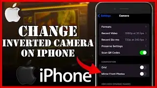 How To Change iPhone Inverted Camera Updated