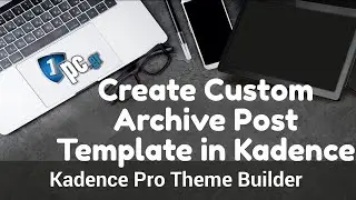 Create a Post Archive  Template in Kadence Pro | Kadence Theme Builder Tutorial