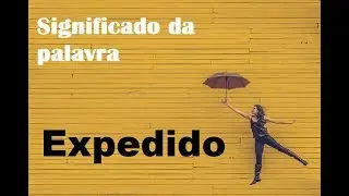 Significado da palavra  Expedido