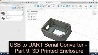 USB to UART Serial Converter - Part 9: 3D Printed Enclosure Designed in Autodesk Fusion 360