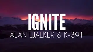 Ignite (Lyrics)- Alan Walker, K-391, Julie Bergan & Seungri