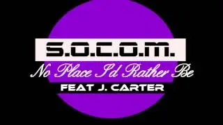 S.O.C.O.M.-No Place I'd Rather Be feat. J. Carter