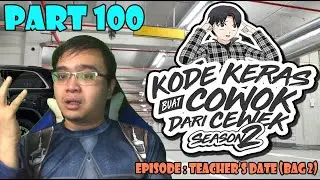 Kode Keras Buat Cowok Dari Cewek Season 2 PART 100 - EPISODE :  TEACHER'S DATE (BAG 2)