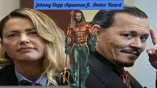 Johnny Depp Aquaman ft  Amber Heard