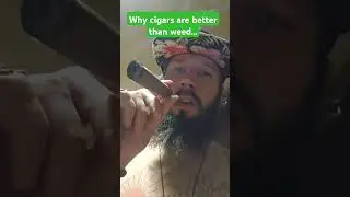 cigars have been better for me mentally and physically than weed.  here's why