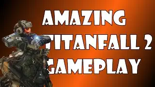 Fantastic Titanfall 2 Gameplay!