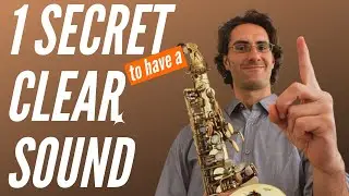 Get Clear Sound on the Saxophone - N.1 secret no one tells you
