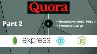 Part 2 | Quora Clone 2.0 using ReactJS NodeJS MongoDB | Full stack MERN Project | Q & A Site in MERN