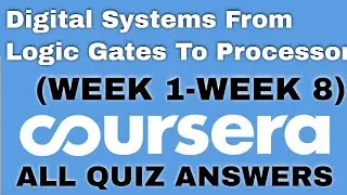 Digital Systems From Logic Gates To Processor coursera quiz answers | Full Course Solution |