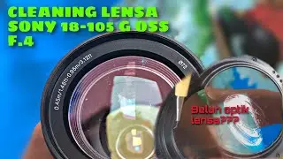 (Part 1) Cara Membersihkan jamur lensa SONY 18-105 sampe belah optik??