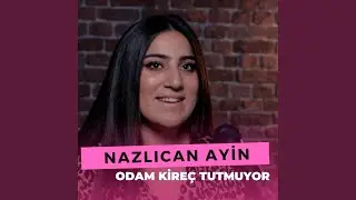 Odam Kireç Tutmuyor (Nazlıcan Ayin)