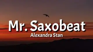 Alexandra Stan - Mr. Saxobeat (Lyrics) 