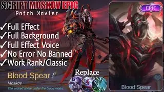 NEW UPDATE SCRIPT SKIN MOSKOV EPIC BLOOD SPEAR FULL EFFECT VOICE NO PASSWORD | PATCH XAVIER