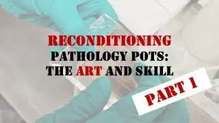 Pathology Pots: The Art and Skill of Reconditioning (Part 1 of 2)