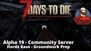 7 Days To Die | Alpha 19 - Multiplayer Series | The Horde Base Project - Episode 1 - Prep Work