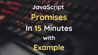 JavaScript Promises In 15 Minutes
