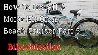 Part 5 - How To Build A 66cc 2 Stroke Motorized Bicycle Beach Cruiser - What Bike Is Best To Use