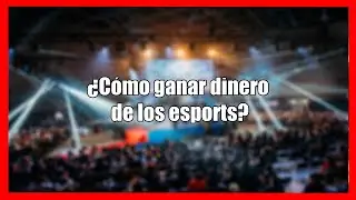 Cómo ganar dinero de los esports?