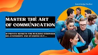 10 Tips On How To Improve Communication Skills and Build Stronger Relationships | Knowledge Seeker