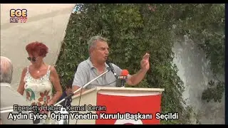 Yapılan Genel Kurul da Aydın Eyice  Orjan Yönetim Kurulu Başkanı  Seçildi..