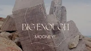 Mooneye - Big Enough (Official Audio)