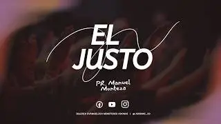 EL JUSTO / PR. MANUEL MONTEZA