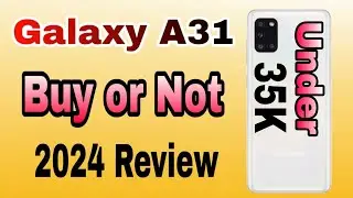 Samsung Galaxy A31 Buy or Not 2024 review Amoled display 48 mega pixels camera slim design under 35k