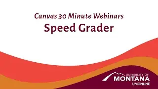 Canvas 30 Minute Webinars: Speed Grader