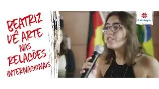 Beatriz vê arte nas relações internacionais.