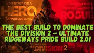 The BEST Build to DOMINATE The Division 2 Ultimate Ridgeways Pride Build 2.0!