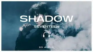 SEVENTEEN (세븐틴) - Shadow [8D AUDIO] 🎧USE HEADPHONES🎧