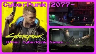 CyberPunk 2077- Other CyberPunk Games...