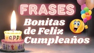 Frases de Feliz cumpleaños Para una Persona Especial.