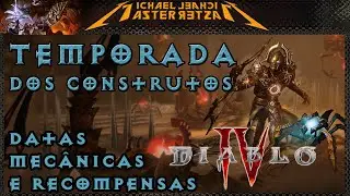 Diablo IV:  Temporada dos Construtos! Data, História, Mecânicas e Recompensas!