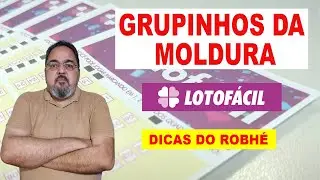 LOTOFÁCIL SEM MISTÉRIO - GRUPINHOS DA MOLDURA
