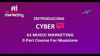 AI Music Marketing Course - From Cyber PR