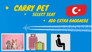 Carry Pet, Select Seat and Add Extra baggage on Turkish Airline