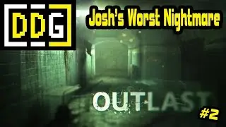 Josh's Worst Nightmare | Outlast Playthrough: Part 2