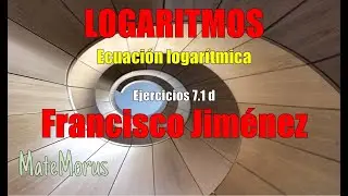 Logaritmos - Ej. 7.1 d - By Francisco Jiménez