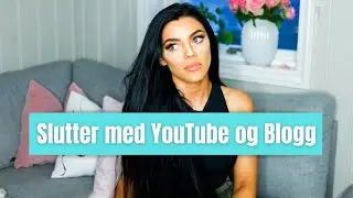 Jeg slutter med YouTube og Blogg (ikke clickbait!)