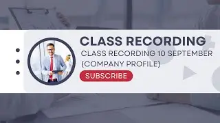 Class Recording 10 September (Company Profile)