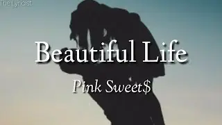 Pink Sweat$ - Beautiful Life (Lyrics)