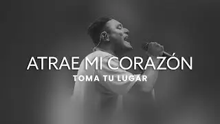 Atrae Mi Corazón - Toma Tu Lugar