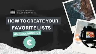 How to Select and Organize Your Favorite Photos using Cloud Spot by District Pixel