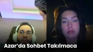 Eray Azar'da Kızlarla Sohbet Muhabbet Ediyor